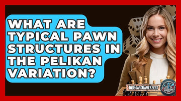 What Are Typical Pawn Structures In The Pelikan Variation? - The Board Game Xpert