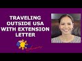 Traveling Outside USA with Extension Letter