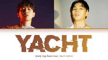 Jay Park (박재범) - YACHT (Korean Ver.) Feat. Sik-K (식케이)(Color Coded Lyrics Han/Rom/Eng/가사)