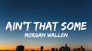 Morgan Wallen - Ain't That Some (Lyrics)