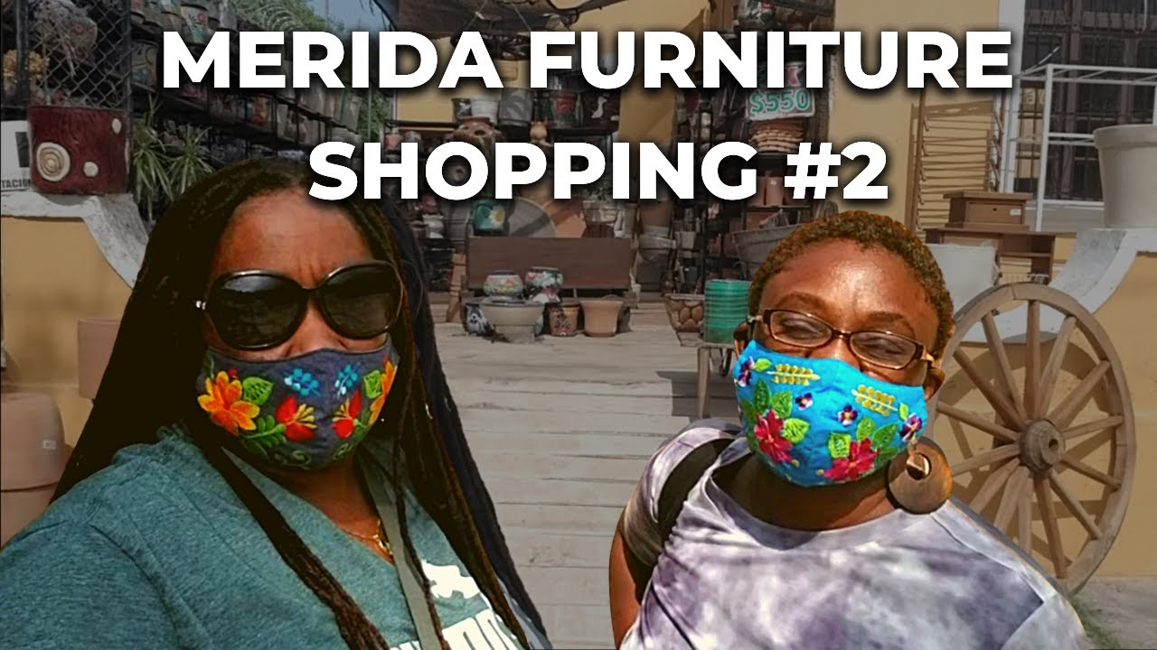 We Are Shopping for Furniture in Merida, Mexico, Join Us! YouTube
