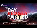 The day the red sea parted  family service  sunday april 28th 2024