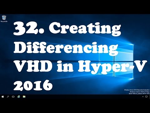 32. Creating Differencing Virtual Hard Disks in Hyper V 2016