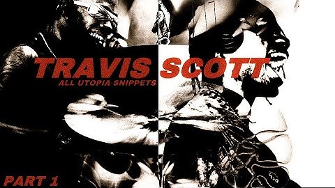 Travis Scott All UTOPIA Snippets *Part 1*