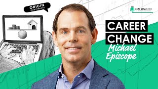 Career Change into Real Estate w/ Michael Episcope (REI070) Wealth