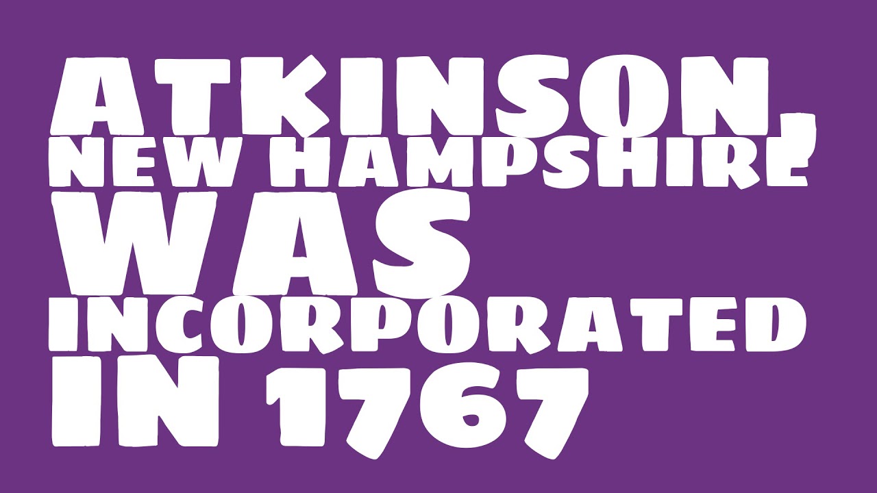 When was Atkinson, New Hampshire founded? YouTube