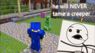i tamed a creeper, and it was EASY