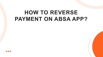 How To Reverse Payment On Absa App?
