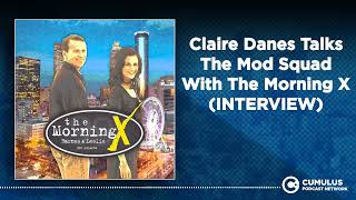 Claire Danes Talks The Mod Squad With The Morning X (INTERVIEW) | The Morning X with Barnes & Leslie