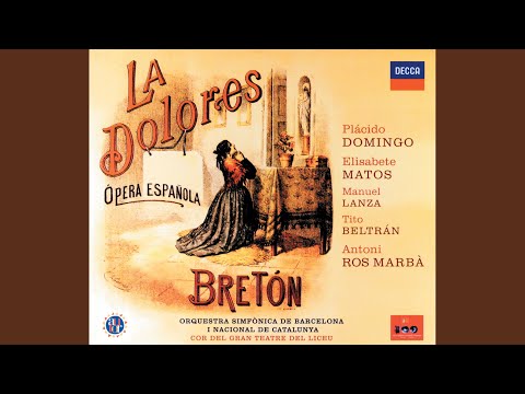 Bretón: La Dolores / Act 1 - ¡Dolores! - Bien vengas Lázaro