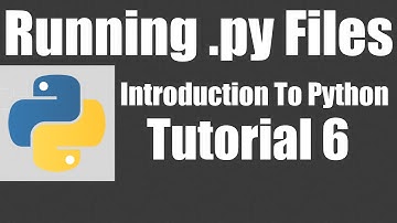 Running Python .py Files - Python: Tutorial 6