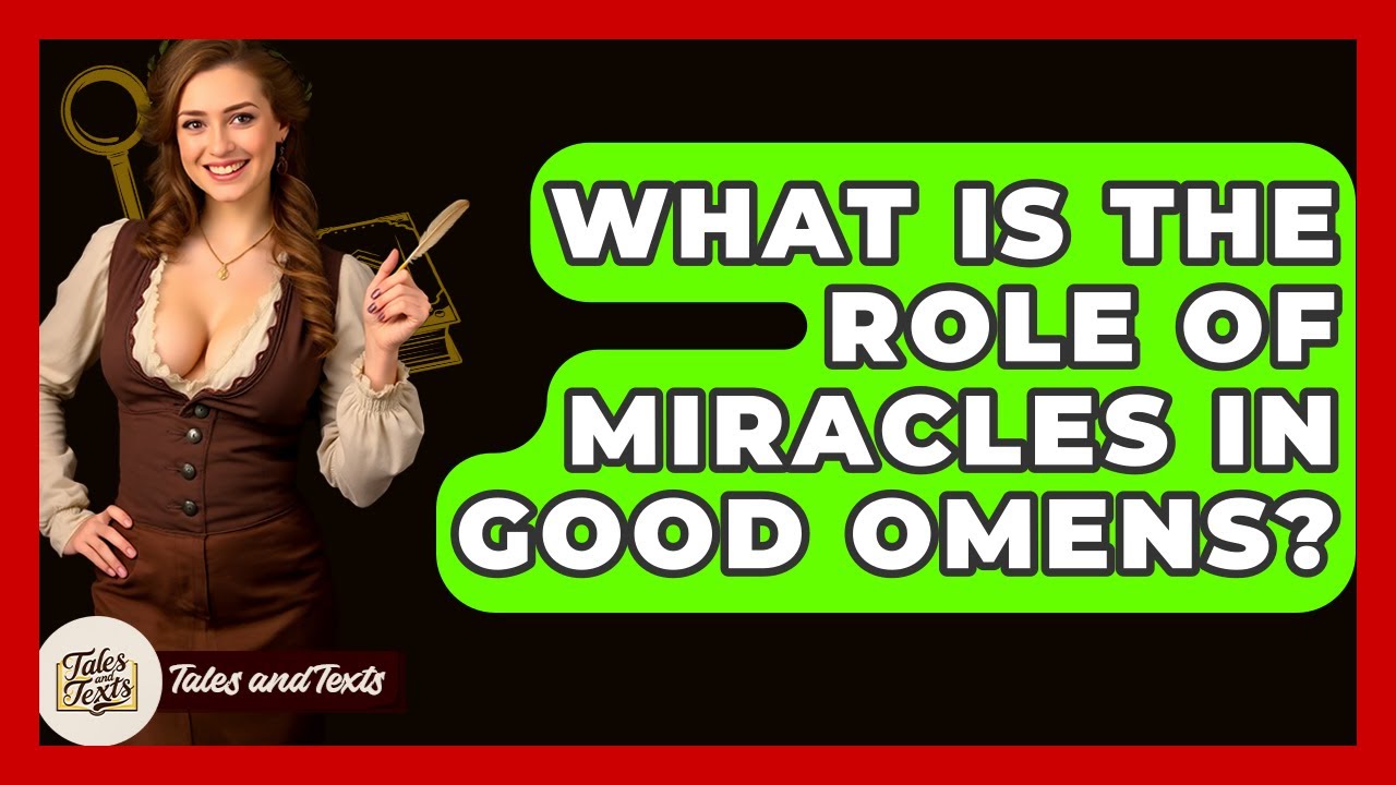 What Is The Role Of Miracles In Good Omens? - Tales And Texts
