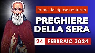 Le Preghiere della Sera di oggi 24 Febbraio 2024 - San Sergio di Cesarea