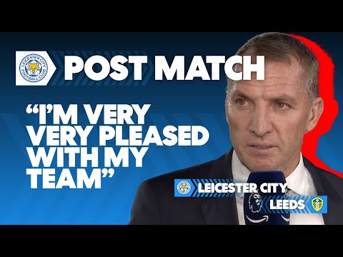 Brendan rodgers on his side's impressive win | leicester city 2-0 leeds | post-match reaction