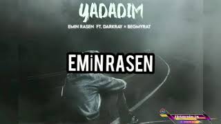 Emin Rasen ft Darkray ft Begmyrat K - Yadadym