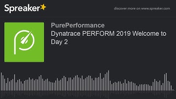 Dynatrace PERFORM 2019 Welcome to Day 2