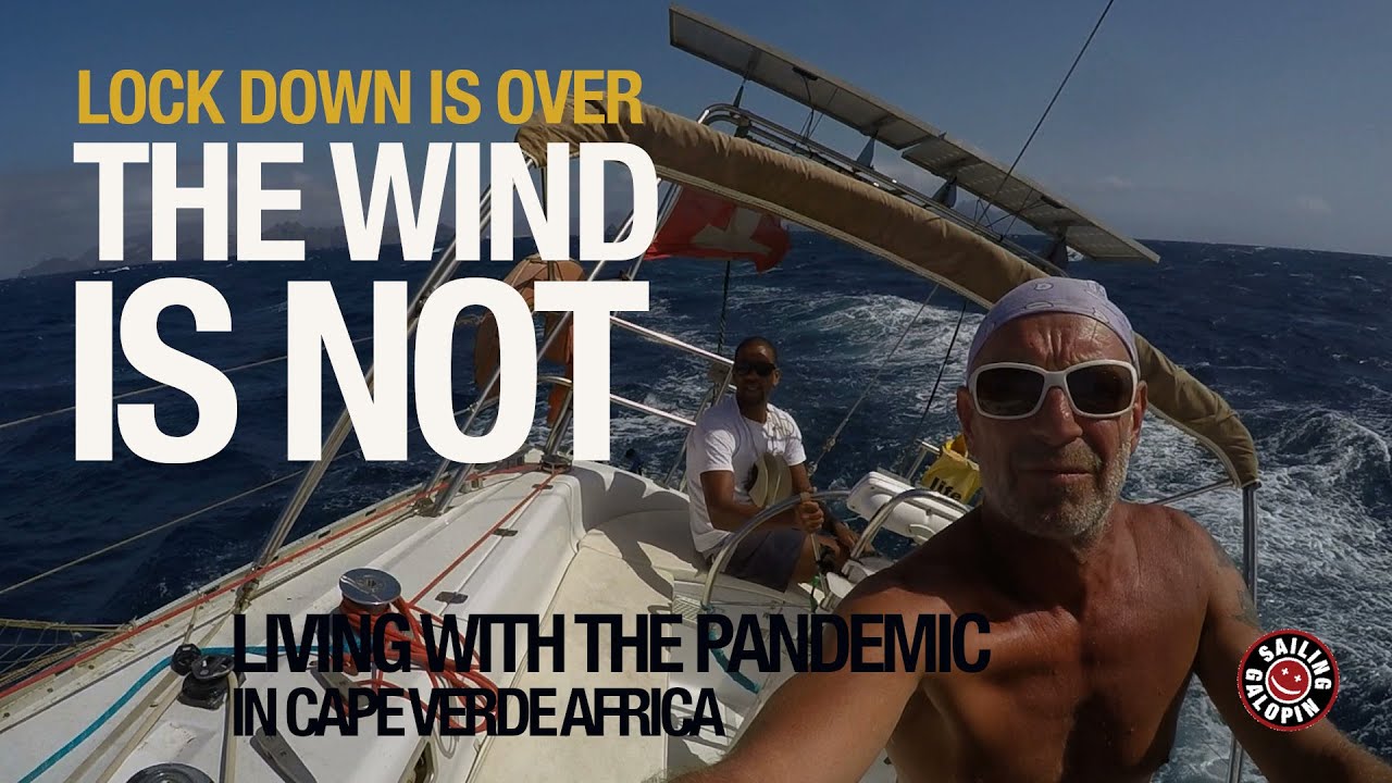 Lock Down Is Over The wind Is Not | Pandemic In Cabo Verde Africa | Winded Voyage 4 | Episode 82