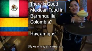 WOW! La Patrona MEXICAN Restaurant in Barranquilla!