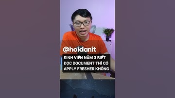 Sinh viên năm 3 biết đọc document đủ trình đi Fresher  #hoidanit