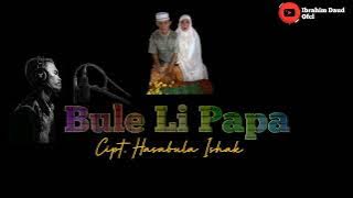 Bule Li Papa Santi Tomayahu Pencipta Hasabulah Ishak Cover By Ibrahim Daud