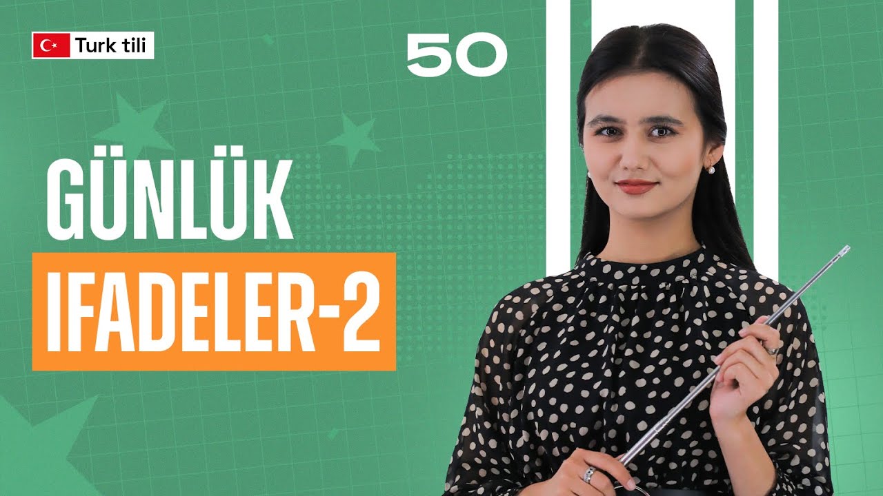 Günlük ifadeler-2 | 50-dars | Turk tilidan so'zlashuv darslari