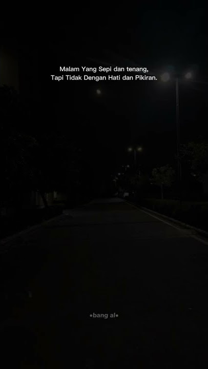 story wa 30 detik | malam yg sepi dan tenang