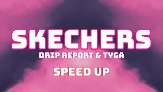 DripReport - Skechers (Speed Up / Fast / Nightcore) ft. Tyga
