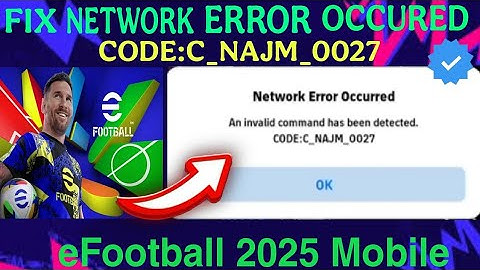 How to Fix Network error occurred An invalid command has been detected CODE:C_NAJM_0027 in eFootball