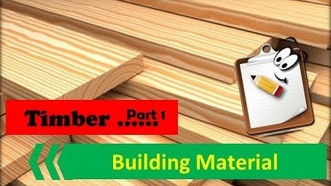 All about TIMBER aka WOOD. an important building material. Part1