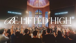 Be Lifted High Thats Worship Original Sg60