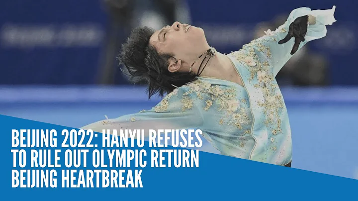 Beijing 2022: Hanyu refuses to rule out Olympic return after Beijing heartbreak - DayDayNews