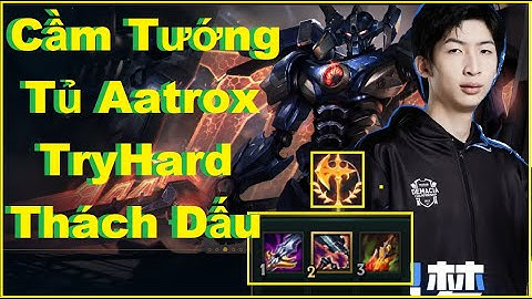 Xiao Chao Cầm Tướng Tủ Aatrox TryHard Thách Đấu Cực Gắt/DariusLol