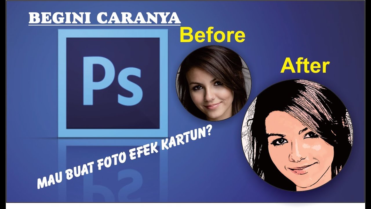 Cara Mudah Belajar Photoshop Membuat Foto Efek Kartun YouTube