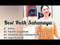 Best Ruth Sahanaya " Keliru, Kaulah Segalanya, Andaikan Kau Datang Kembali, Ingin Kumiliki"