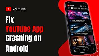 How To Fix YouTube App Crashing on Android !