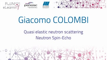 15 - Quasi elastic neutron scattering, Neutron Spin Echo by Giacomo Colombi