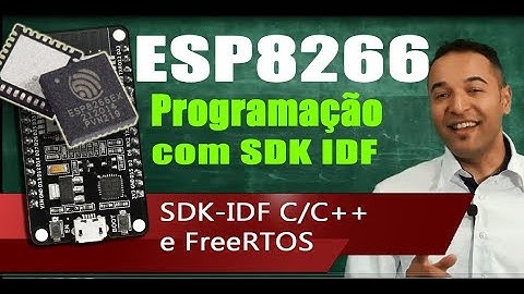Programação Nativa do ESP8266 usando SDK IDF C/C++