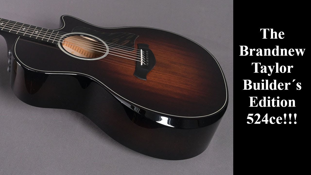 THE BRANDNEW Taylor Builder´s Edition 524ce