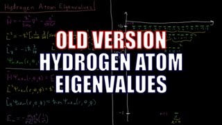 Quantum Chemistry 7.6 - Hydrogen Atom Eigenvalues (Old Version)