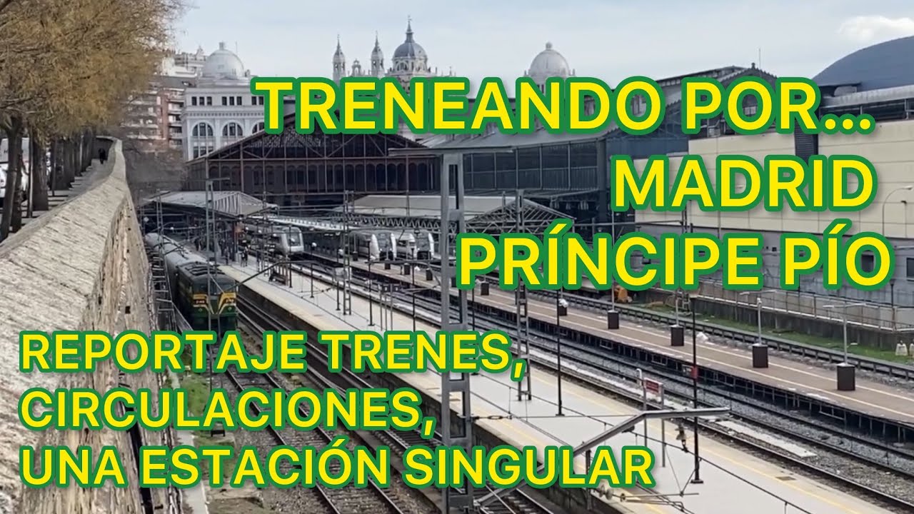 🚞 Así es la IMPRESIONANTE ESTACIÓN de FERROCARRIL de Madrid- Príncipe Pío, reportaje de TRENES TP03