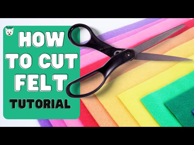How to Cut Felt: The Secret to Cutting Perfect Felt Shapes