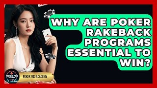 Why Are Poker Rakeback Programs Essential To Win - Poker Pro Academy