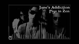 Jane&#39;s Addiction : Pigs in Zen