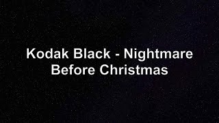 Kodak Black - Nightmare Before Christmas [Lyrics Video]