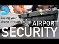 HOW TO TRAVEL WITH YOUR DRONE - Going through airport security