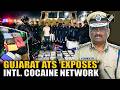 “Ship crossed Brazil, Mexico US, Karachi…” Gujarat ATS reveals massive International Drug Network