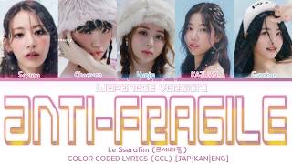 Le Sserafim (르세라핌) - ‘ANTIFRAGILE’ (Japanese Version)  [COLOR CODED LYRICS] (CCL) - [JAP|KAN|ENG]