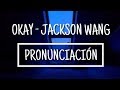 Okay - Jackson Wang [Pronunciación] [Fácil]