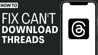 How To Fix Can't Download Threads - Full Guide 2023