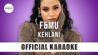 Kehlani - F\&MU (Official Karaoke Instrumental) | SongJam